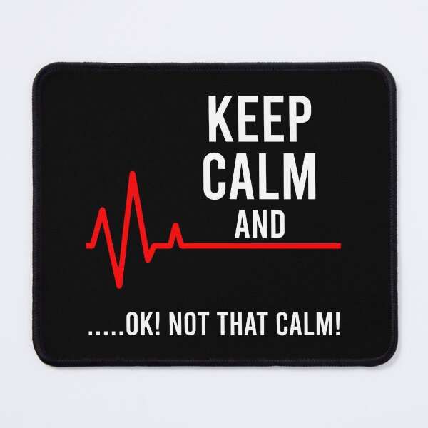 Item preview, Keep Calm and Ok! Not That Calm! - Funny Medical ECG Nurse designed and sold by zhilwahesani.