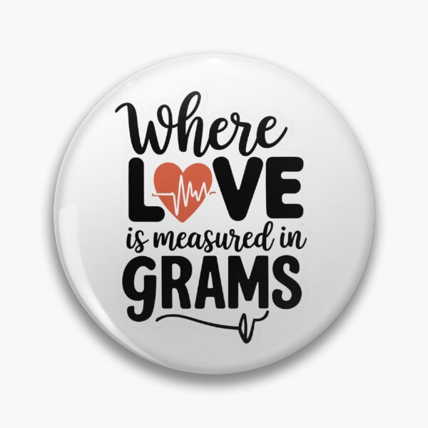 Item preview, NICU, Where Love Is Measured in Grams designed and sold by Peter Stawicki.