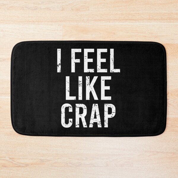 Item preview, I Feel Like Crap designed and sold by zhilwahesani.