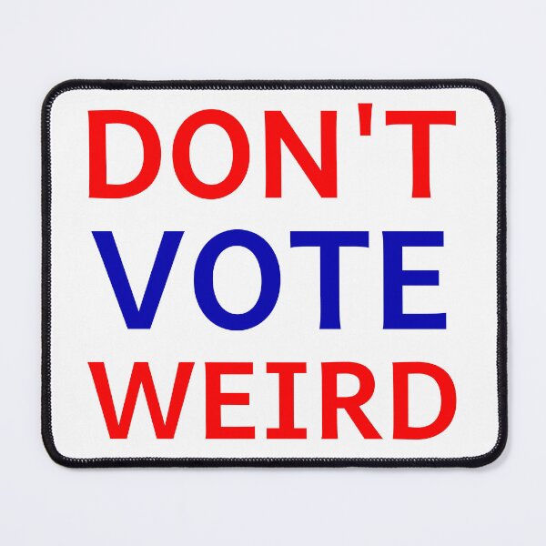 Item preview, Don't Vote Weird - Red & Blue designed and sold by VK2YJS.