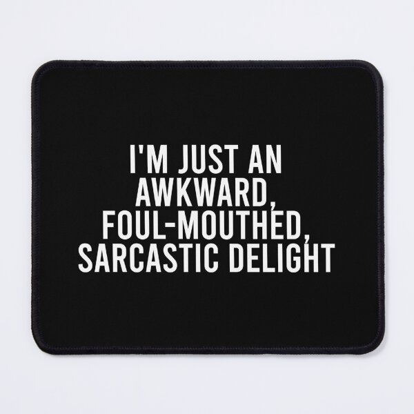 Item preview, I'm Just An Awkward, Foul-Mouthed Sarcastic Delight designed and sold by zhilwahesani.