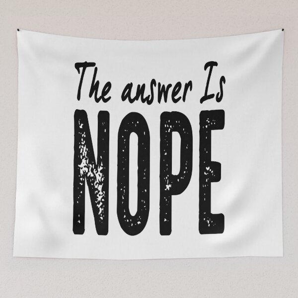 Item preview, THE ANSWER IS NOPE. BLACK DESIGN designed and sold by Rejiboustarts.