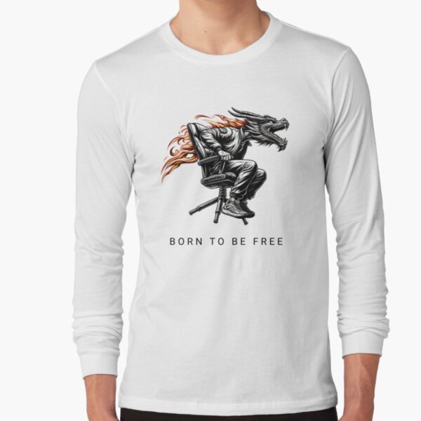 Born to be free! There is a dragon in everyone. Long Sleeve T-Shirt