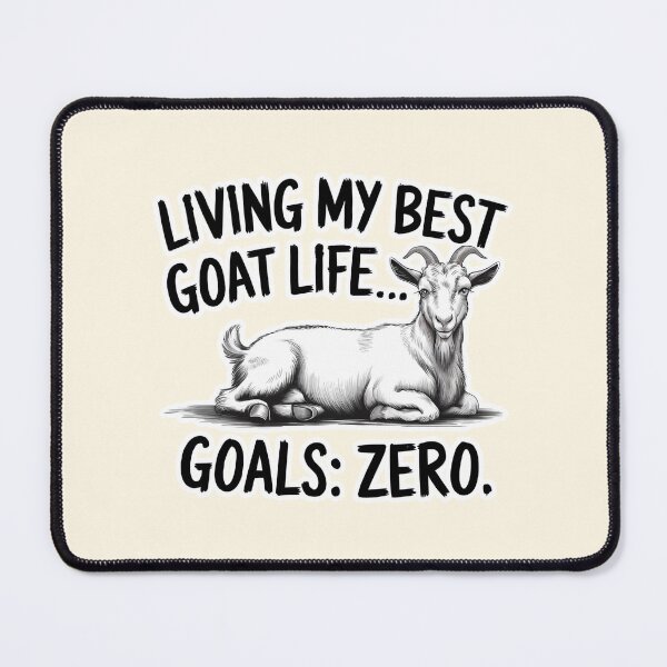 Item preview, Living My Best Goat Life Goals Zero designed and sold by Dream-Fab.