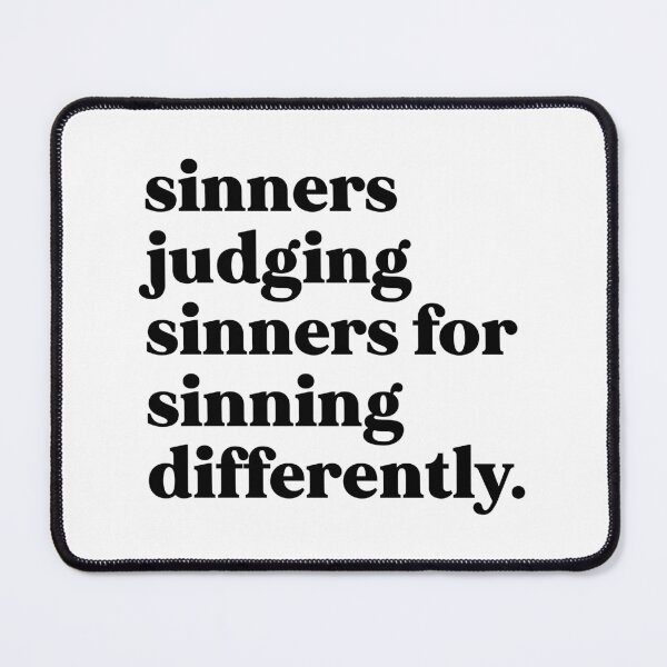 Item preview, Sinners judging sinners for sinning differently designed and sold by weirdly weird.