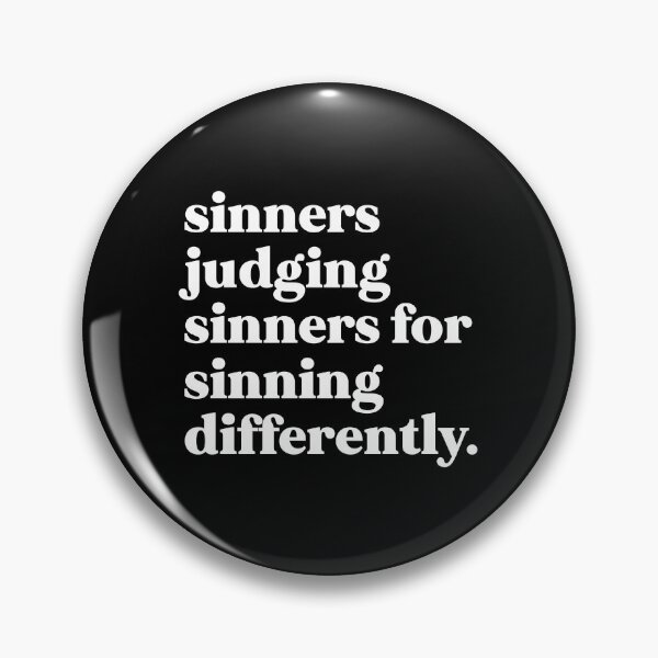 Item preview, Sinners judging sinners for sinning differently designed and sold by weirdly weird.
