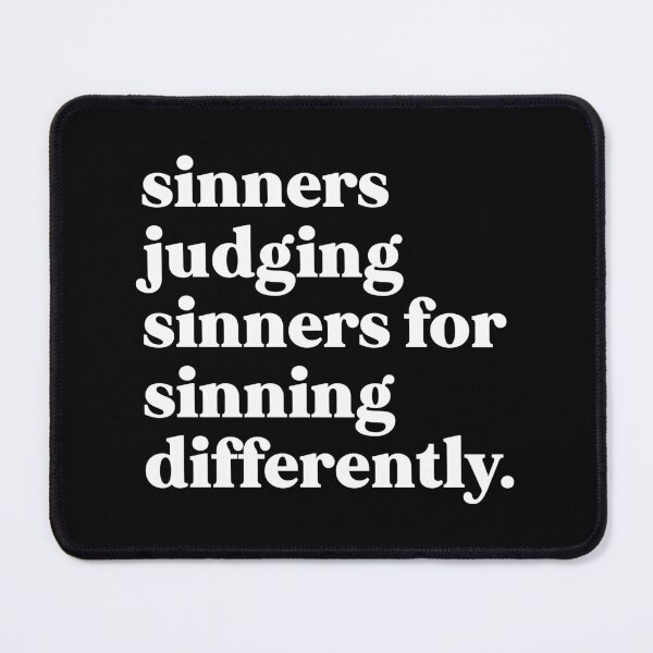Item preview, Sinners judging sinners for sinning differently designed and sold by weirdly weird.