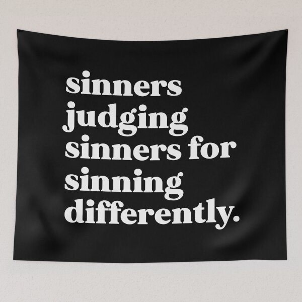 Item preview, Sinners judging sinners for sinning differently designed and sold by weirdly weird.