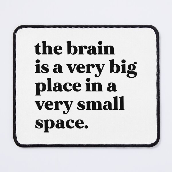 Item preview, The brain is a very big place in a very small space designed and sold by weirdly weird.