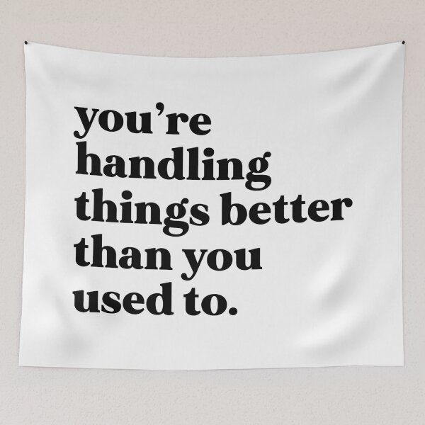 Item preview, You’re handling things better than you used to designed and sold by weirdly weird.
