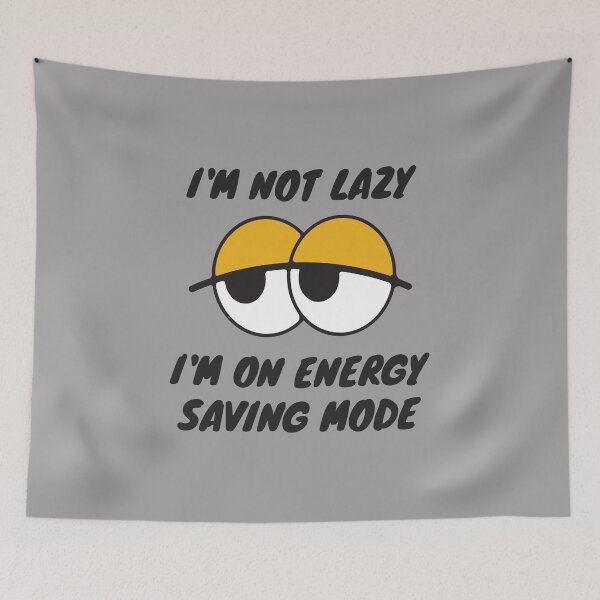 Item preview, I'm not Lazy I'm on Energy Saving Mode designed and sold by 87-Aesthetics.