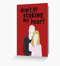 Buffy + Spike (Don't Go Staking My Heart) Greeting Card