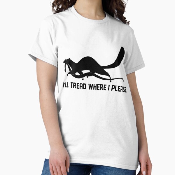 Item preview, I'll Tread Where I Please designed and sold by Frizz-Nie.