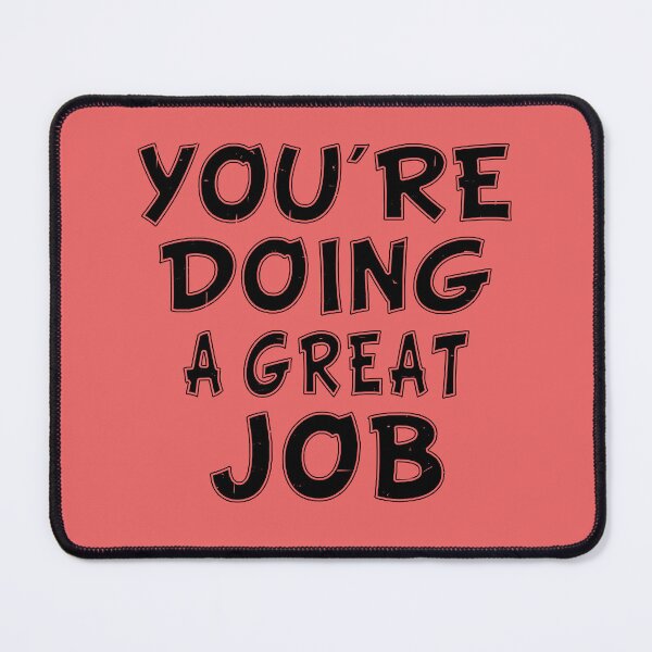Item preview, Funny Motivational Humor Quote Job Work You're Doing A Great Job designed and sold by shirtshoponline.