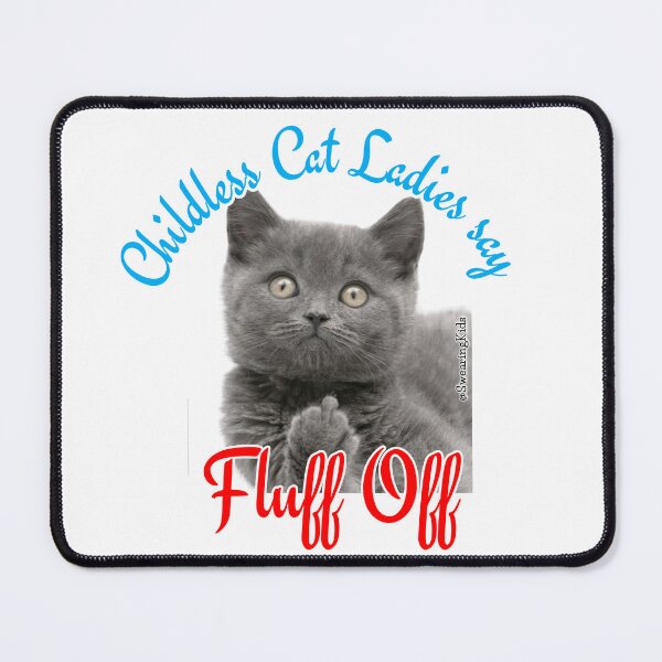 Item preview, Childless Cat Ladies say FLUFF OFF designed and sold by SwearingKids.
