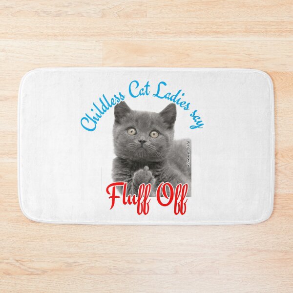 Item preview, Childless Cat Ladies say FLUFF OFF designed and sold by SwearingKids.