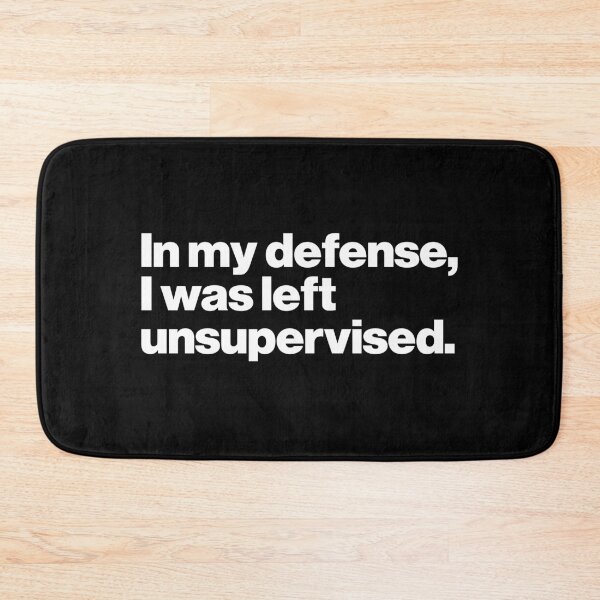 Item preview, In my defense, I was left unsupervised. designed and sold by ideograma.
