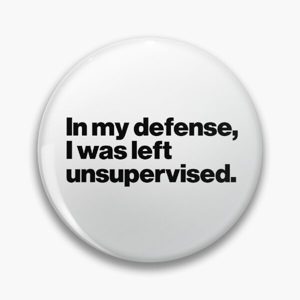 Item preview, In my defense, I was left unsupervised designed and sold by ideograma.