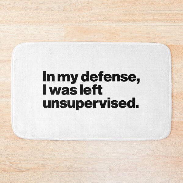 Item preview, In my defense, I was left unsupervised designed and sold by ideograma.