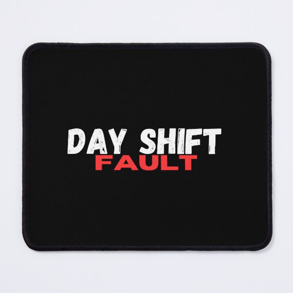 Item preview, Day shift fault funny work job quote designed and sold by SmileshareShop.