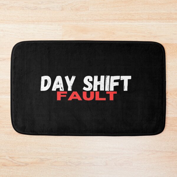 Item preview, Day shift fault funny work job quote designed and sold by SmileshareShop.