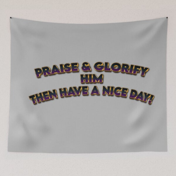 Item preview, PRAISE AND GLORIFY designed and sold by THE AMERICAN TEEVANGELIST.