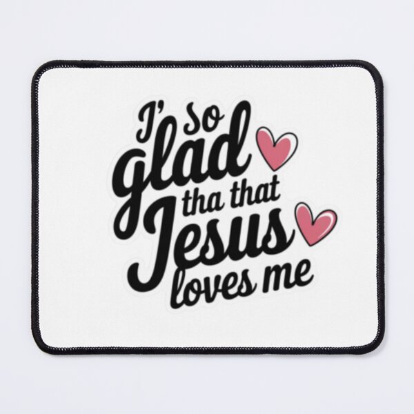 Item preview,  I AM SO GLAD THAT JESUS LOVES ME . christian Texted  designed and sold by Obinne.