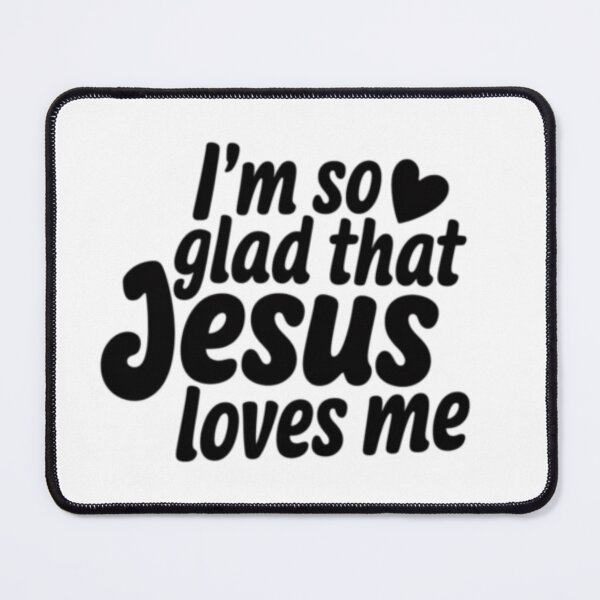 Item preview,  I AM SO GLAD THAT JESUS LOVES ME . christian black texted motivation  designed and sold by Obinne.