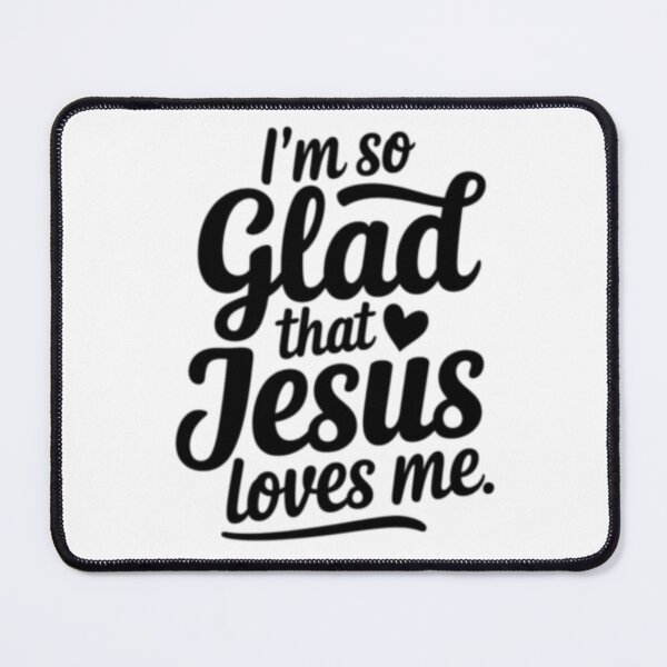 Item preview,  I AM SO GLAD THAT JESUS LOVES ME . christian black texted motivation  designed and sold by Obinne.