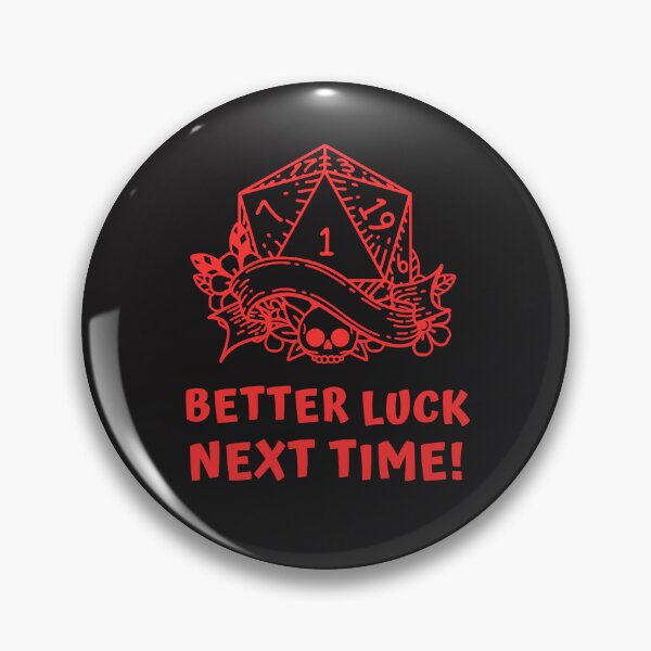 Item preview, Better Luck Next Time! Funny Roleplaying | Gamer Humor designed and sold by GoblinBoutique.