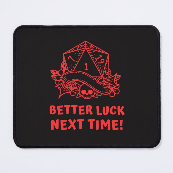 Item preview, Better Luck Next Time! Funny Roleplaying | Gamer Humor designed and sold by GoblinBoutique.