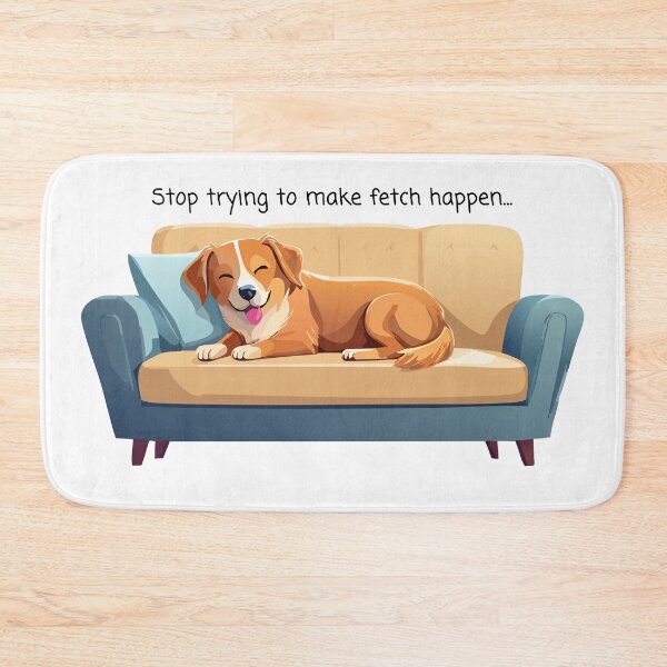 Item preview, Stop Trying To Make Fetch Happen - Lazy Dog on Couch designed and sold by thebigleebowski.