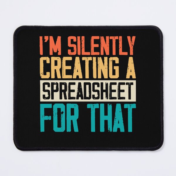Item preview, I'm Silently Creating A Spreadsheet For That Actuary designed and sold by Rahjihan.