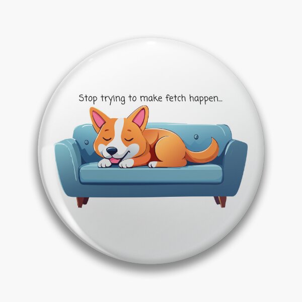 Item preview, Stop Trying To Make Fetch Happen - Lazy Dog Sleeping on the Couch designed and sold by thebigleebowski.