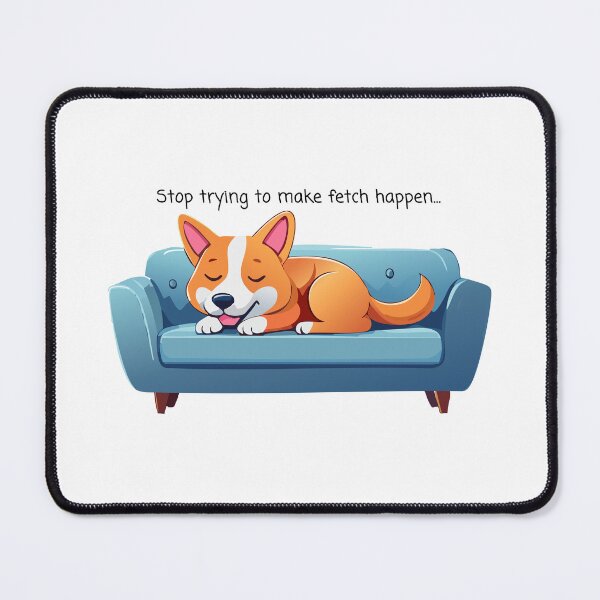 Item preview, Stop Trying To Make Fetch Happen - Lazy Dog Sleeping on the Couch designed and sold by thebigleebowski.