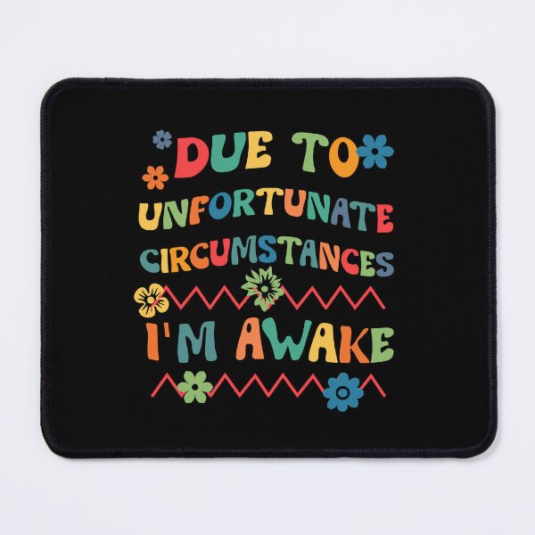 Item preview, due to unfortunate circumstances i'm awake designed and sold by KaiLabsArt.