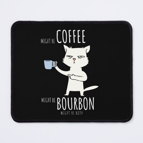 Item preview, Might Be Coffee Might Be Bourbon designed and sold by PistachioCream.