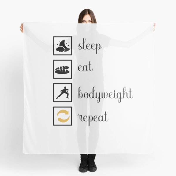 Sleep, eat, bodyweight, repeat. gift idea Scarf