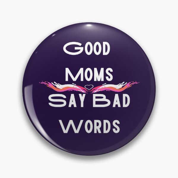 Item preview, Good moms say bad words  Funny Design designed and sold by Modern-Tropical.