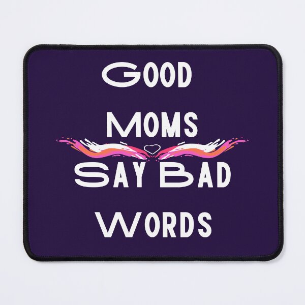 Item preview, Good moms say bad words  Funny Design designed and sold by Modern-Tropical.