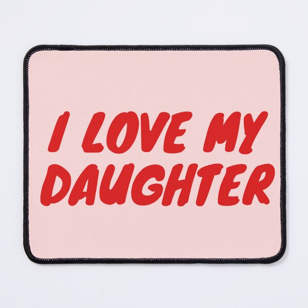 Item preview, I love my daughter designed and sold by Hb-Designs123.