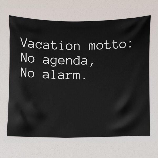 Item preview, Vacation Motto: No Agenda, No Alarm designed and sold by Binsagar.