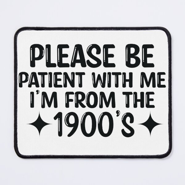 Item preview, Please Be Patient With Me I'm From The 1900s designed and sold by Jaxym.