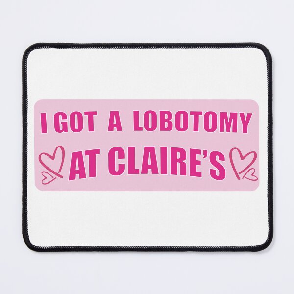 Item preview, I Got A Lobotomy At Claire's Funny Meme Bumper designed and sold by Jaxym.
