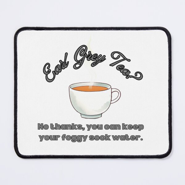 Item preview, Earl Grey Tea - No Thanks designed and sold by PhatsTheCat.