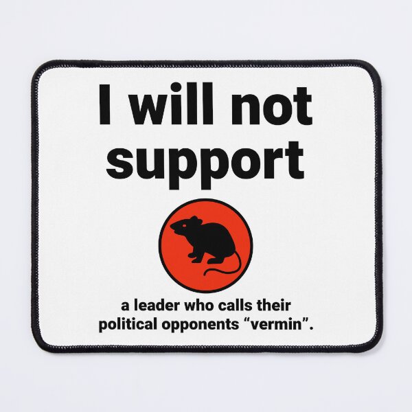 Item preview, I will not support a leader who calls opponents “vermin” designed and sold by Rachel the Artist .