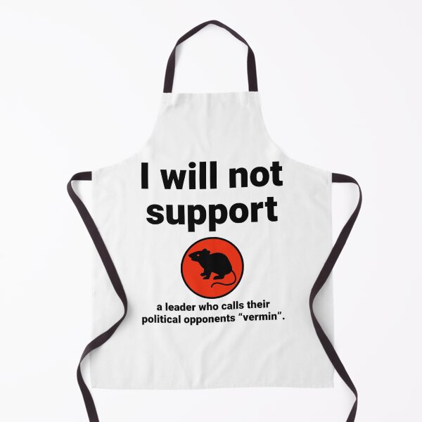 Item preview, I will not support a leader who calls opponents “vermin”  designed and sold by Rachel the Artist .
