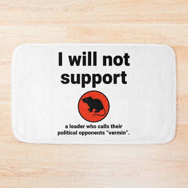 Item preview, I will not support a leader who calls opponents “vermin”  designed and sold by Rachel the Artist .