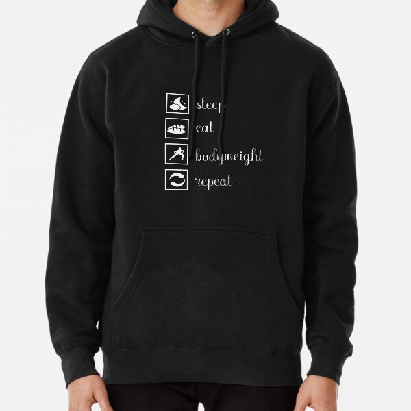 Sleep, eat, bodyweight, repeat. gift idea Pullover Hoodie