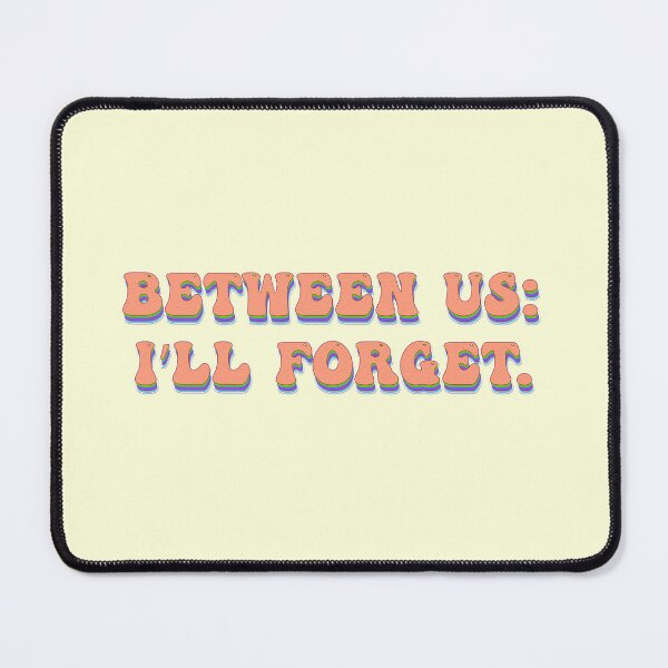 Item preview, Between Us I’ll Forget. designed and sold by franktact.